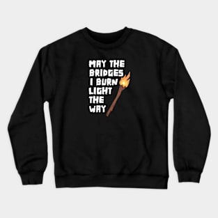 The Bridges I Burn Crewneck Sweatshirt